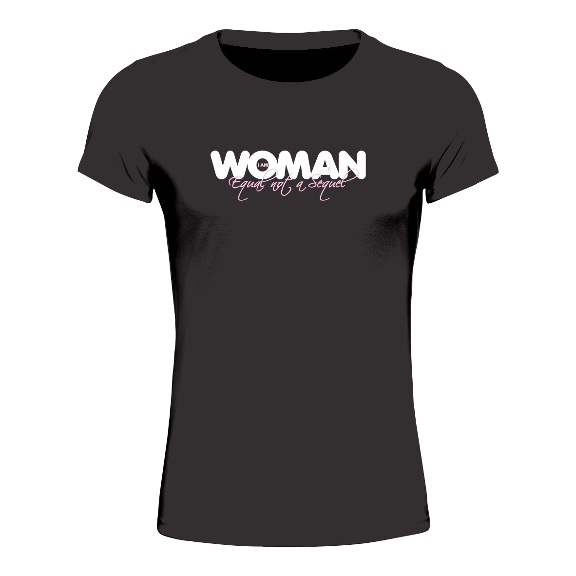 I am Woman - Equal not a Sequel - T-Shirt